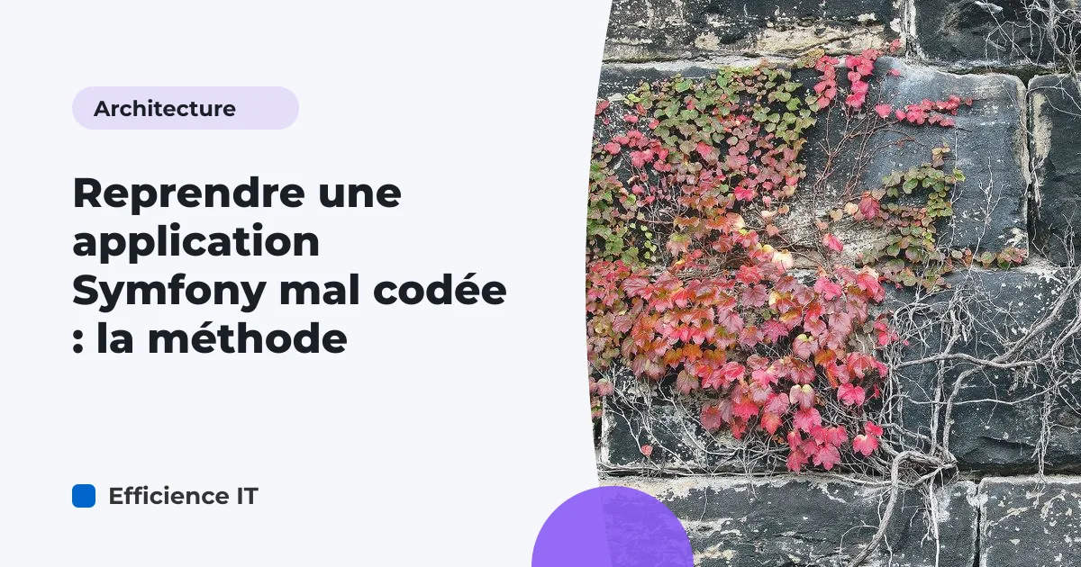 Reprendre une application Symfony mal codée : la méthode